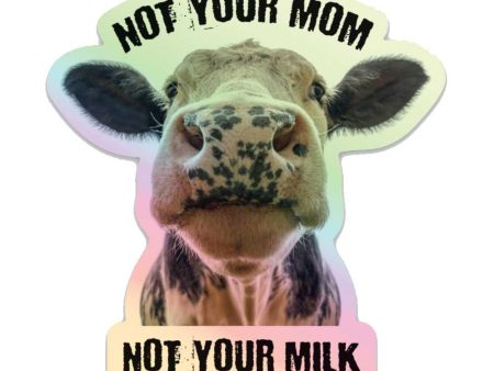 HarmLessBeings  Not Your Mom, Not Your Milk  Hologram Sticker Online