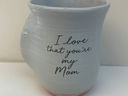 I LOVE THAT YOU RE MY MOM MUG-8636 Sale